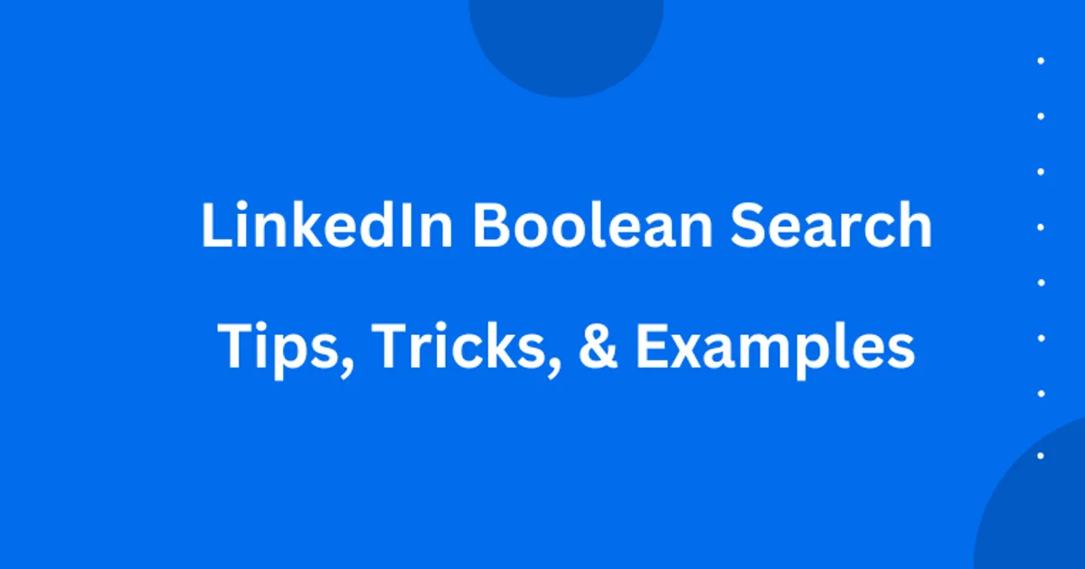 LinkedIn Boolean Search: Tips, Tricks & Examples